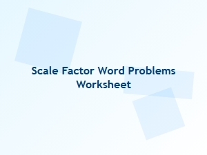 Scale Factor Word Problems Worksheet for Assessment