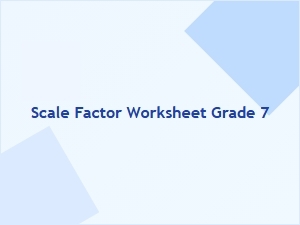 Scale Factor Practice Problems for Grade 7