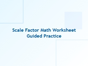 Guided Practice for Mastering Scale Factor