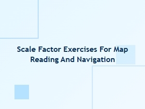 Practical Scale Factor Exercises for Map Navigation