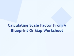 Scale Factor Calculation Worksheets From Blueprints and Maps